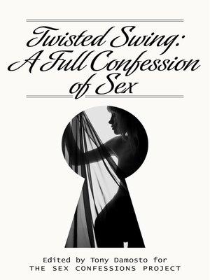 cover image of Twisted Swing: a Full Confession of Sex